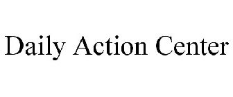 DAILY ACTION CENTER