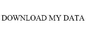 DOWNLOAD MY DATA