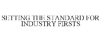 SETTING THE STANDARD FOR INDUSTRY FIRSTS