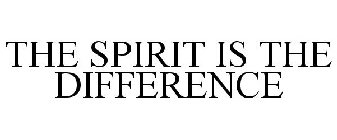 THE SPIRIT IS THE DIFFERENCE