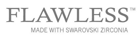 FLAWLESS MADE WITH SWAROVSKI ZIRCONIA