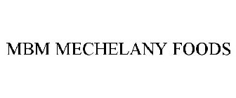 MBM MECHELANY FOODS