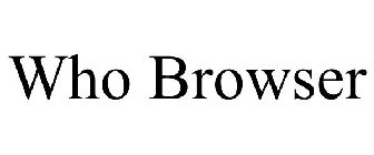 WHO BROWSER