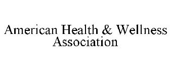 AMERICAN HEALTH & WELLNESS ASSOCIATION