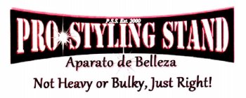 PRO STYLING STAND APARATO DE BELLEZA P.S.S. EST. 2000 NOT HEAVY OR BULKY, JUST RIGHT