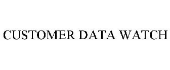 CUSTOMER DATA WATCH