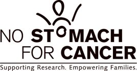 NO STOMACH FOR CANCER SUPPORTING RESEARCH. EMPOWERING FAMILIES.