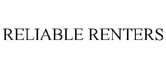 RELIABLE RENTERS