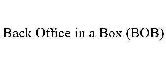 BACK OFFICE IN A BOX (BOB)