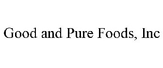 GOOD AND PURE FOODS, INC