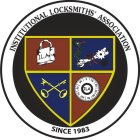 INSTITUTIONAL LOCKSMITHS' ASSOCIATION SINCE 1983