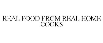 REAL FOOD FROM REAL HOME COOKS