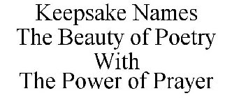 KEEPSAKE NAMES THE BEAUTY OF POETRY WITH THE POWER OF PRAYER