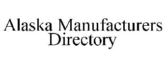ALASKA MANUFACTURERS DIRECTORY