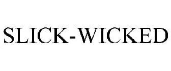 SLICK-WICKED