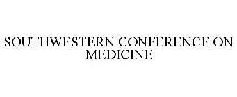 SOUTHWESTERN CONFERENCE ON MEDICINE