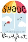 SHADE A NATURAL BLEND OF WINE & FRUIT