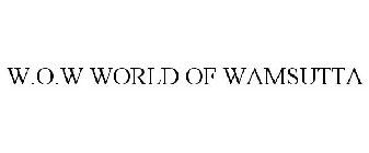 W.O.W WORLD OF WAMSUTTA