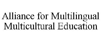 ALLIANCE FOR MULTILINGUAL MULTICULTURAL EDUCATION