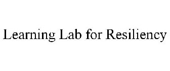 LEARNING LAB FOR RESILIENCY