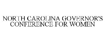 NORTH CAROLINA GOVERNOR'S CONFERENCE FOR WOMEN