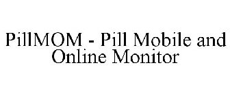 PILLMOM - PILL MOBILE AND ONLINE MONITOR