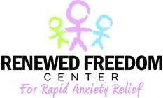 RENEWED FREEDOM C E N T E R FOR RAPID ANXIETY RELIEF