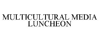 MULTICULTURAL MEDIA LUNCHEON