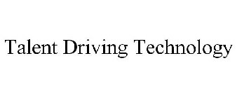 TALENT DRIVING TECHNOLOGY