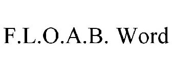 F.L.O.A.B. WORD