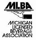 MLBA MICHIGAN LICENSED BEVERAGE ASSOCIATION