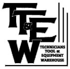 TT&EW TECHNICIANS TOOL & EQUIPMENT WAREHOUSE