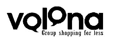 VOLONA GROUP SHOPPING FOR LESS