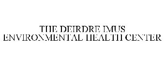 THE DEIRDRE IMUS ENVIRONMENTAL HEALTH CENTER