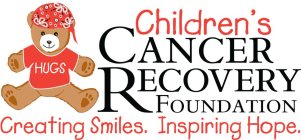 CHILDREN'S CANCER RECOVERY FOUNDATION CREATING SMILES. INSPIRING HOPE. HUGS