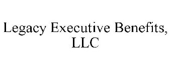 LEGACY EXECUTIVE BENEFITS, LLC
