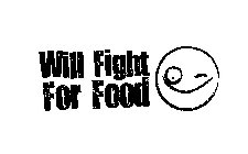 WILL FIGHT FOR FOOD