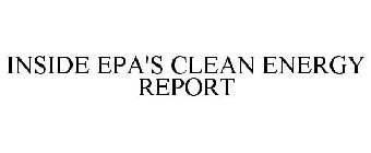 INSIDE EPA'S CLEAN ENERGY REPORT