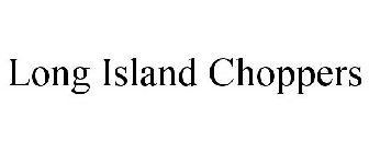 LONG ISLAND CHOPPERS