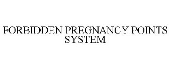 FORBIDDEN PREGNANCY POINTS SYSTEM