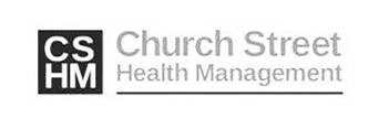 CSHM CHURCH STREET HEALTH MANAGEMENT
