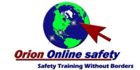 ORION ONLINE SAFETY SAFETY TRAINING WITHOUT BORDERS