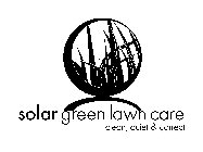 SOLAR GREEN LAWN CARE CLEAN, QUIET & CORRECT