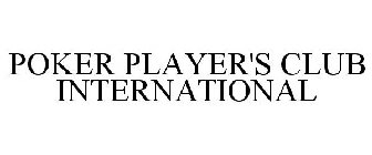 POKER PLAYER'S CLUB INTERNATIONAL