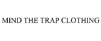 MIND THE TRAP CLOTHING