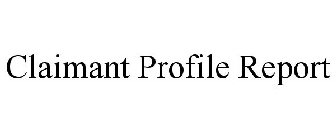 CLAIMANT PROFILE REPORT