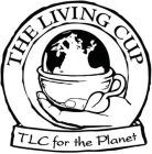 THE LIVING CUP TLC FOR THE PLANET