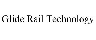 GLIDE RAIL TECHNOLOGY