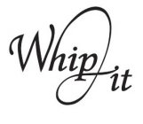 WHIP IT