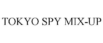 TOKYO SPY MIX-UP